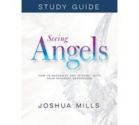 Seeing Angels Study Guide: How to Recognize and Interact with Your Heavenly Messengers