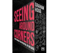 Seeing Around Corners: How to Unlock the Potential of Big Data: How culture will unlock the potential of big data