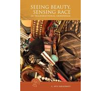 Seeing Beauty, Sensing Race in Traditional Indonesia (Southeast Asia-Politics, Meaning and Memory): 22