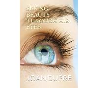 SEEING BEAUTY THROUGH HIS EYES