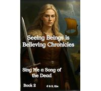 Seeing Beings is Believing Chronicles: Series 1 - Book 2 - Sing Me a Song of the Dead