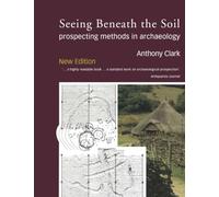 Seeing Beneath the Soil: Prospecting Methods in Archaeology