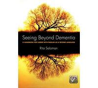 Seeing Beyond Dementia: A Handbook for Carers with English as a Second Language
