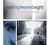 Seeing Beyond Sight: Photographs by Blind Teenagers