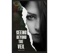 Seeing Beyond The Veil: Gaining Clarity and Insight, Overcoming Self-doubt and limitations