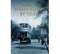 Seeing Birmingham by Tram Vol 1
