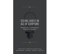Seeing Christ in All of Scripture