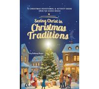 Seeing Christ in Christmas Traditions: A Christmas Devotional and Activity Book