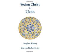 Seeing Christ in I John: Seeing Christ in Christian Fellowship (God Has Spoken)