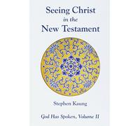 Seeing Christ in the New Testament: 02 (God Has Spoken): Vol 2: Seeing Christ in the N.T.