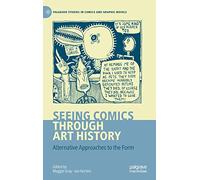 Seeing Comics through Art History: Alternative Approaches to the Form (Palgrave Studies in Comics and Graphic Novels)
