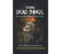 SEEING DEAD THINGS: A Paranormal Women’s Fiction Novel (Roxie’s Midlife Adventures)