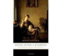 Seeing, Doing, and Knowing: A Philosophical Theory of Sense Perception