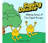 Seeing Double: Making Sense of Two Equal Groups (Seeing Patterns, Building Power)