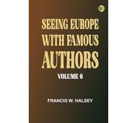 Seeing Europe with Famous Authors Volume 6