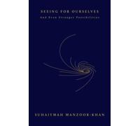 Seeing for Ourselves : And Even Stranger Possibilities