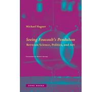 Seeing Foucault's Pendulum : Between Science, Politics, and Art