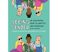 Seeing Gender: An Illustrated Guide to Identity and Expression