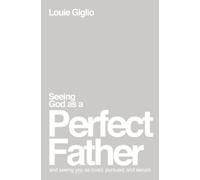 Seeing God as a Perfect Father: and Seeing You as Loved, Pursued, and Secure by