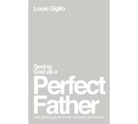 SEEING GOD AS A PERFECT FATHER HE LOVES by Louie Giglio Paperback Self Help