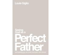 Seeing God as a Perfect Father: He Loves You. He Is for - Paperback NEW Giglio,
