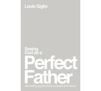 Seeing God as a Perfect Father, Louie Giglio, Pap