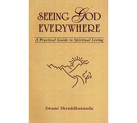 Seeing God Everywhere: A Practical Guide to Spiritual Living