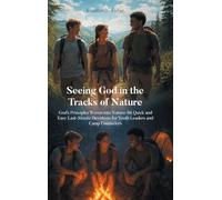 Seeing God in the Tracks of Nature: God's Principles Woven into Nature: 66 Quick and Easy Last-Minute Devotions for Youth Leaders and Camp Counselors