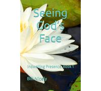 Seeing God’s Face: An Invitation to Wonder, Without Walls (Indwelling Presence)