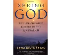 Seeing God: Ten Life-Changing Lessons of the Kabbalah