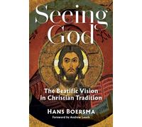 Seeing God : The Beatific Vision in Christian Tradition