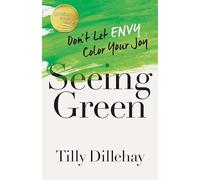Seeing Green: Don't Let Envy Color Your Joy