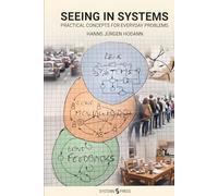 SEEING IN SYSTEMS: Practical Concepts for Everyday Problems