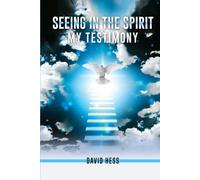 Seeing in the Spirit: My Testimony
