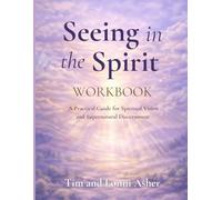 Seeing in the Spirit Workbook: A Practical Guide for Spiritual Vision and Supernatural Discernment (Born to Hear)