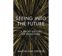 Seeing into the Future : A Short History of Prediction