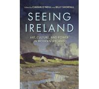 Seeing Ireland : Art, Culture, and Power in Modern Ireland