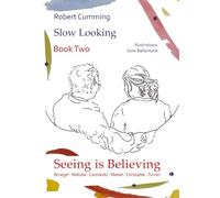 Seeing is Believing: Bruegel, Matisse, Leonardo, Manet, Constable, Turner (Slow Looking)
