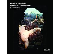 Seeing is Believing: The Politics of the Visual