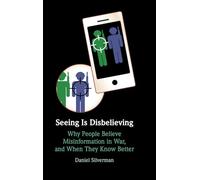 Seeing Is Disbelieving: Why People Believe Misinformation in War, and When They Know Better