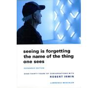 Seeing Is Forgetting the Name of the Thing One Sees by Lawrence Weschler