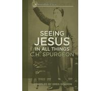 Seeing Jesus In All Things (SermonIndex Classic Book Series)