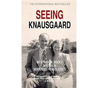 Seeing Knausgaard: My Struggle: Book 7 Written in Sentences from Classics