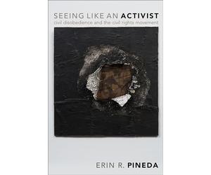 Seeing Like an Activist: Civil Disobedience and the Civil Rights Movement