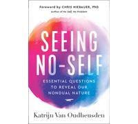 Seeing No-Self : Essential Questions to Reveal Our Nondual Nature