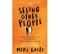 Seeing Other People: A heartwarming novel from the bestselling author of ALL THE LONELY PEOPLE