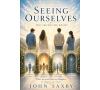 Seeing Ourselves: The truths we resist