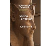 Seeing Perfection : Ancient Egyptian Images beyond Representation