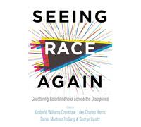 Seeing Race Again: Countering Colorblindness across the Disciplines