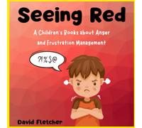 Seeing Red - A Children's Books about Anger and Frustration Management: A Social Story about Anger and Frustration, Picture Books about Feelings and Emotions, Ages 3-5